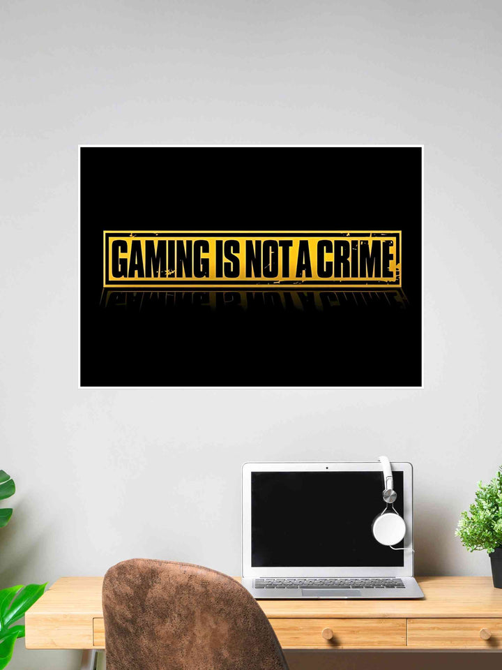 Poster with the text “Gaming Is Not a Crime” in a distressed yellow font on a black background.