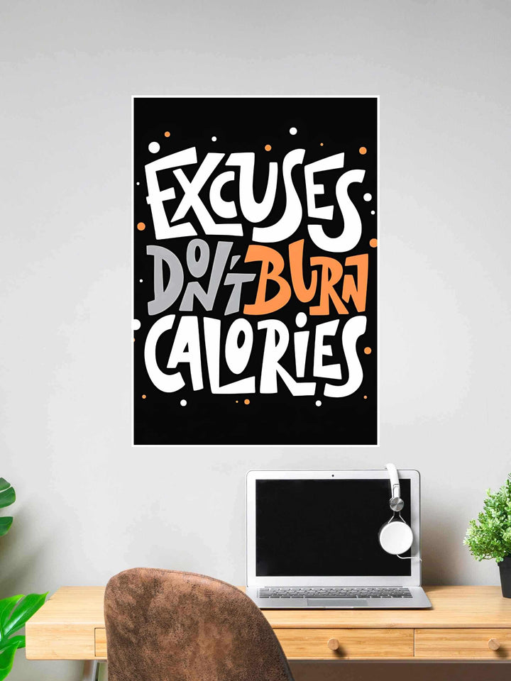 Motivational gym poster with the quote “Excuses Don’t Burn Calories” in bold white, grey, and orange text on a black background.