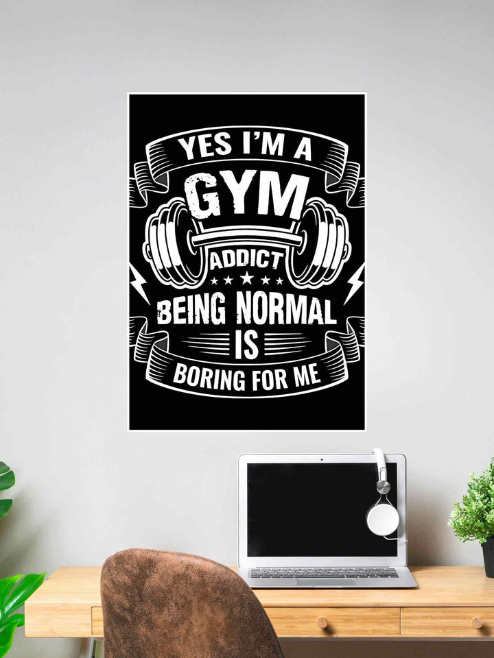 Yes I’m a Gym Addict Poster #198