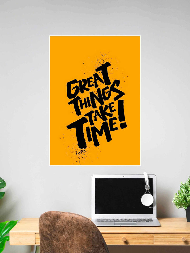 Motivational poster with bold black text “Great Things Take Time” on a bright orange background, perfect for inspiring patience and perseverance.