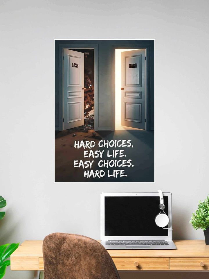 Motivational poster showing two doors labeled "Easy" and "Hard" with quote “Hard Choices, Easy Life. Easy Choices, Hard Life.” in bold text below.