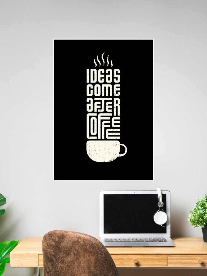 Minimalist black poster with a coffee cup illustration and the quote “Ideas Come After Coffee” written in a steam-like vertical layout.