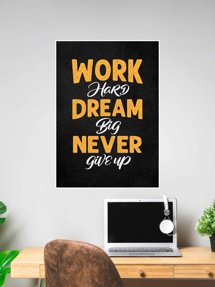 Work Hard Dream Big Never Give Up Motivational Wall Poster #311