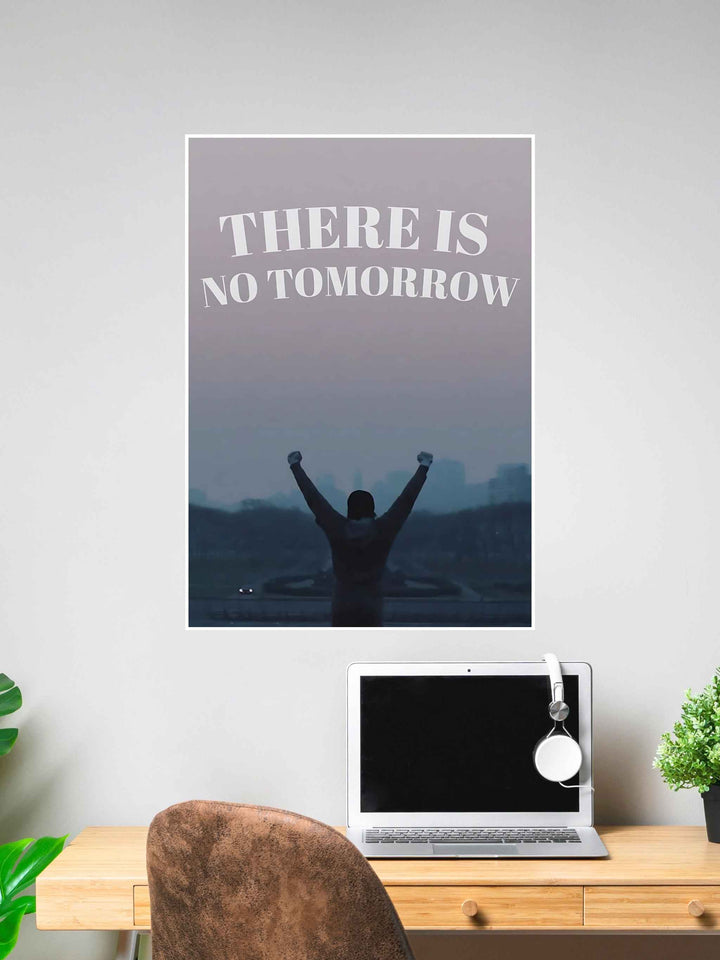 Motivational Poster – "There Is No Tomorrow" Wall Art #322